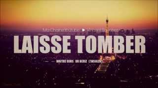 Maitre Gims - Laisse Tomber ft Dr Beriz
