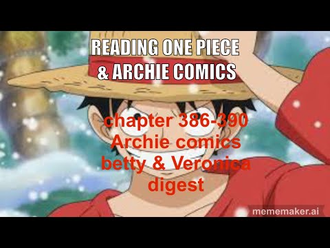 Reading #onepiece chapter 386-390 #archiecomics #bettycooper #veronicalodge digest sub sup pateron