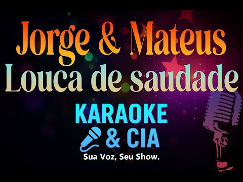 Jorge & Mateus – Louca de Saudade [Karaokê & CIA]