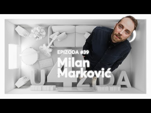 U 4 zida #39 - MIlan Marković