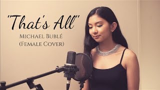 &quot;That&#39;s All&quot; Michael Bublé (Female Cover)