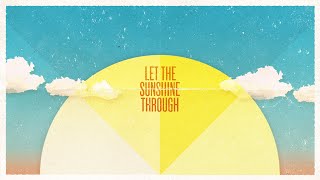 Let the Sunshine Through Music Video