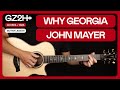 Why Georgia Guitar Tutorial - John Mayer Guitar Lesson |Fingerpicking + Strumming|
