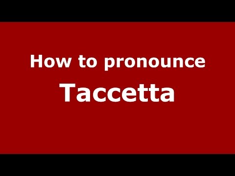 How to pronounce Taccetta (Italian/Italy)  - PronounceNames.com