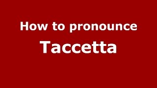 How to pronounce Taccetta