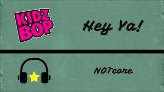 NOTcore - Kidz Bop's Hey Ya!