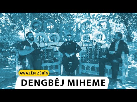 AWAZÊN ZÊRÎN - DENGBÊJ MIHEME
