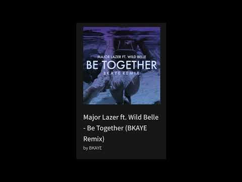 Major Lazer ft. Wild Belle - Be Together (BKAYE Remix)