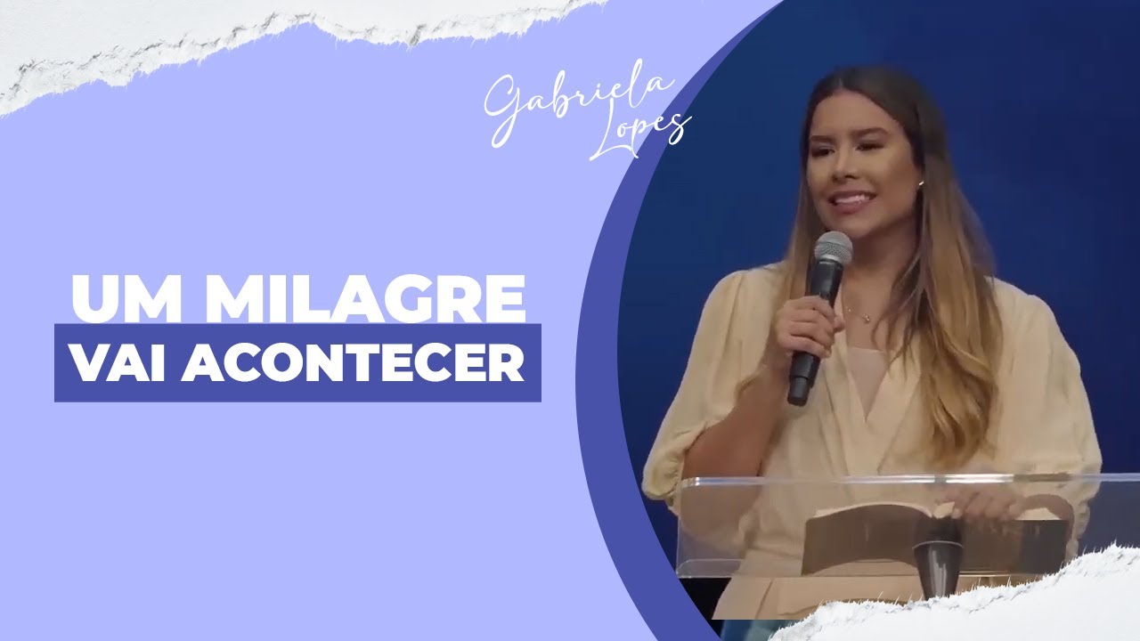 UM MILAGRE VAI ACONTECER! - Gabriela Lopes #pregação