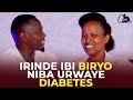 IBIRYO UKWIYE KWIRINDA NIBA URWAYE DIABETES N IBYO UKWIYE KURYA Dr Bob Nutritionist Leah