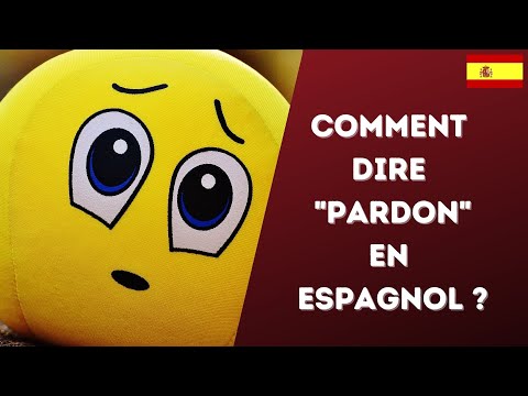 Comment dire PARDON en espagnol - Apprendre l'espagnol