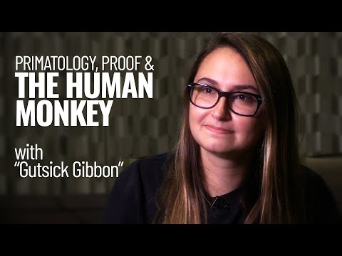 Primatology, Proof, & the Human Monkey (with Gutsick Gibbon)