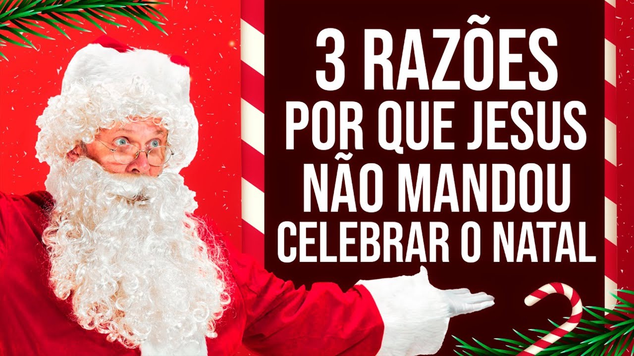 3 RAZÕES POR QUE JESUS NÃO MANDOU CELEBRAR O NATAL