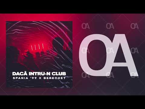 Spania '99 x Berechet - Dacă intru-n club (Official Audio)