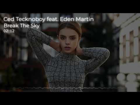 Ced Tecknoboy feat. Eden Martin - Break The Sky