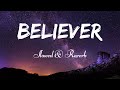 Imagine Dragons Believer Slowed Reverb