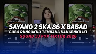 Download lagu DJ SAYANG 2 SKA 86 BABAD STYLE ENAFF COBO RUNGOKNO TEMBANG KANGENKU IKI VIRAL TIKTOK TERBARU 2026 mp3