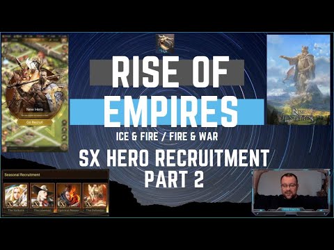 SX Hero Recruitment Part 2 - Rise Of Empires Ice & Fire