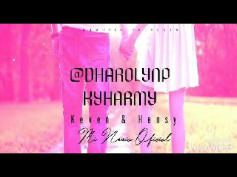 KEVEN Y HENSY mi novia oficial letras