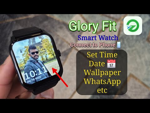 Glory Fit Smart Watch Connect to Phone | Full Setup: Time, Date, Wallpaper, WhatsApp, Calls, etc