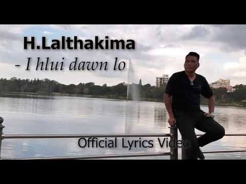 H. Lalṭhakima - I hlui dawn lo (Official Lyrics Video)