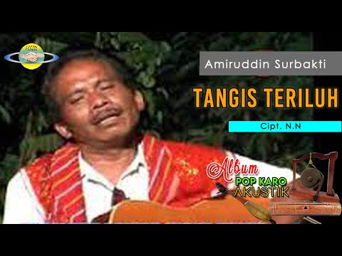 TANGIS TERILUH - AMIRUDDIN SURBAKTI | LAGU KARO POPULER SEPANJANG MASA | LAGU KARO LAMA | AKUISTIK