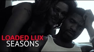 LOADED LUX - SEASONS FT. SAMIRA GIBSON (OFFICIAL VIDEO)