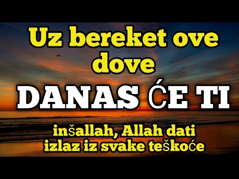 Uz bereket ove dove, danas će ti, inšallah, Allah dati izlaz iz svake teškoće.