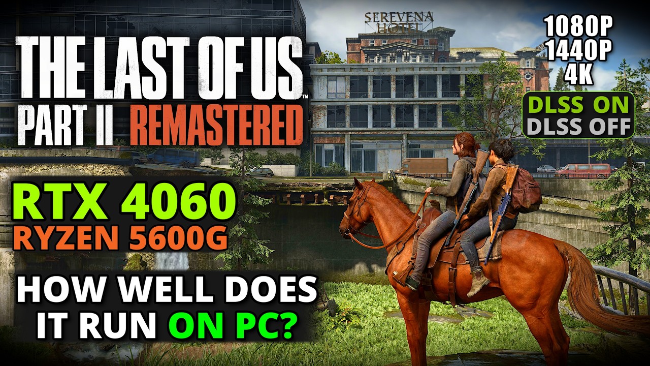 The Last of Us Part II Remastered on RTX 4060 + Ryzen 5600G – 1080p/1440p/4K