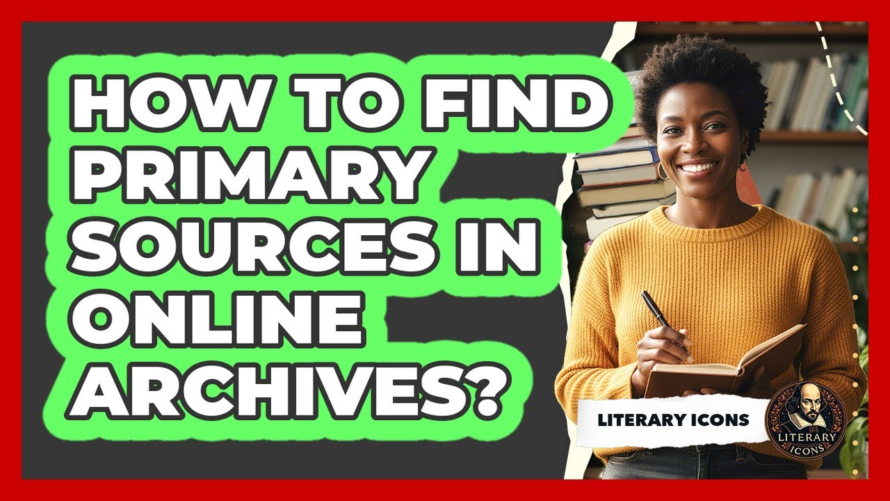 How To Find Primary Sources In Online Archives?