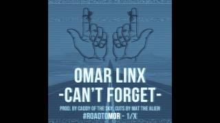Omar linX - Can't Forget