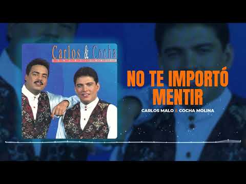 No te importó mentir /// Carlos Malo & Cocha Molina