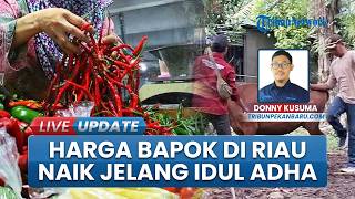 Pantauan Harga Bapok Jelang Idul Adha 2026 di Riau, Sejumlah Komoditas Alami Lonjakan Harga
