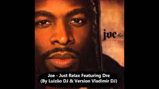 Joe - Just Relax Featuring. Dre (By Luizão DJ &amp; Version Vladimir DJ).