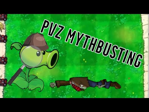 PvZ Myth Busting!