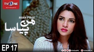 Mann Pyasa | Episode 17 | TV One Drama | 22nd August 2016