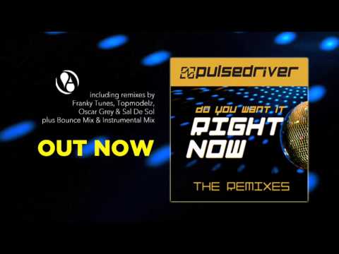Pulsedriver - Do You Want It Right Now (Extended Mix)