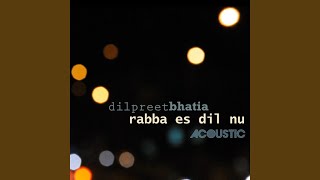 Rabba Es Dil Nu (Acoustic)