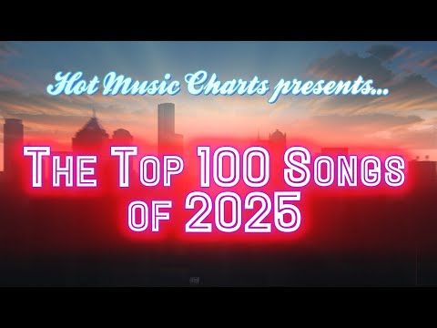 Hot Music Charts' Top Songs of 2025 | Year-End Countdown