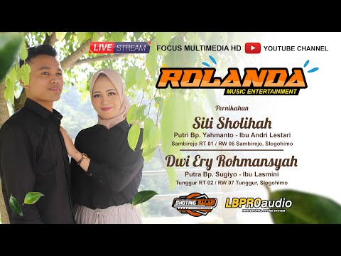 RESEPSI PERNIKAHAN SITI SHOLIHAH & DWI ERY ROHMANSYAH // LIVE ROLANDA MUSIK