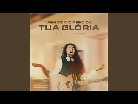 Vem com o Peso da Tua Glória (Ao Vivo)