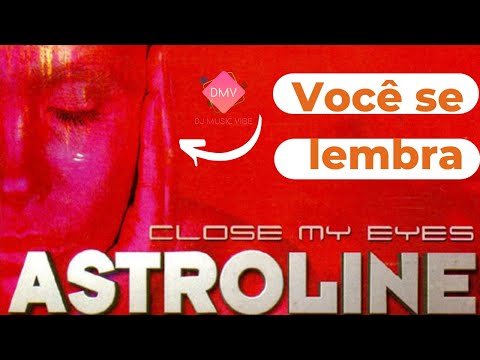 Você se lembra de Astroline? #astroline #closemyeyes #musicaeletronica