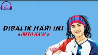 Download lagu DI BALIK HARI INI ( DHYO HAW ) mp3