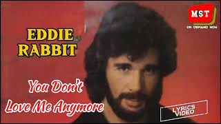 EDDIE RABBITT - YOU DON’T LOVE ME ANYMORE (Song Details /Lyrics) #lyrics