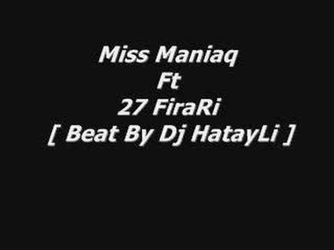 Miss Maniaq Ft 27 FiRaRi[ Beat By Dj HaTayLi ]agLaMa MeLeGim www.djhatayli.com