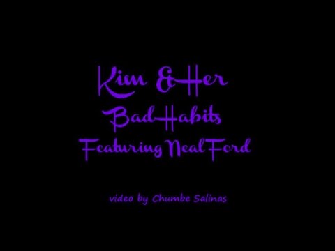 Kim and Her Bad Habits (featuring Neal Ford)
