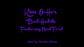 Kim and Her Bad Habits (featuring Neal Ford)