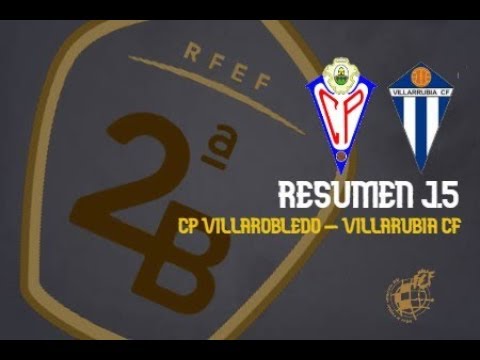 RESUMEN CP VILLARROBLEDO 2 - 1 VILLARRUBIA CF J.5 SEGUNDA B