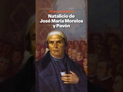Aniversario del nacimiento del Generalísimo José María Morelos y Pavón