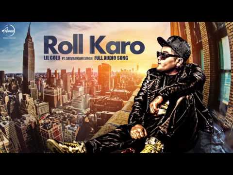 Roll Karo (Audio Song ) - Lil Golu feat. Shivranjani Singh | Speed Records